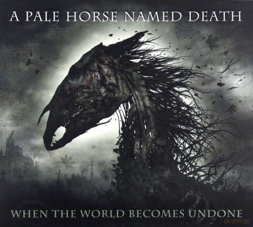 A Pale Horse Named Death: When The World Becomes Undone (digipack) [CD]