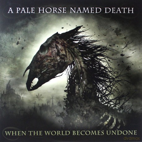A Pale Horse Named Death: When The World Becomes Undone [2xWinyl]