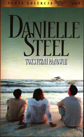 Toksyczni Panowie - Danielle Steel [KSIĄŻKA]
