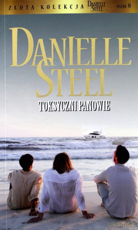 Toksyczni Panowie - Danielle Steel [KSIĄŻKA]