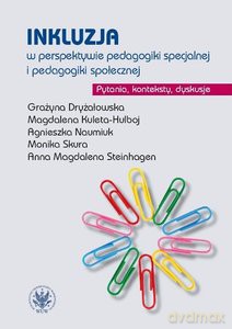 Inkluzja w perspektywie pedagogiki specjalnej i pedagogiki społecznej Pytania, konteksty, dyskusje [KSIĄŻKA]