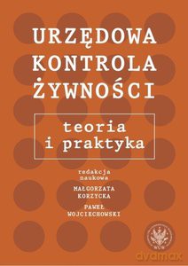 Urzędowa kontrola żywności Teoria i praktyka [KSIĄŻKA]