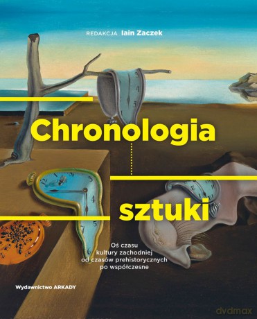 Chronologia sztuki. Oś czasu kultury zachodniej od czasów prehistorycznych po współczesne [KSIĄŻKA]