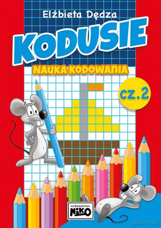 Kodusie nauka kodowania część 2 - Elżbieta Dędza [KSIĄŻKA]