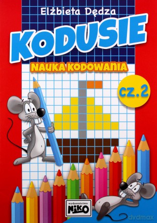 Kodusie nauka kodowania część 2 - Elżbieta Dędza [KSIĄŻKA]