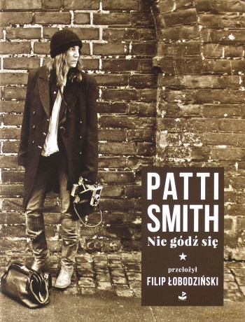 Nie gódź się - Patti Smith [KSIĄŻKA]