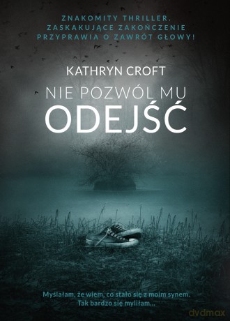 Nie pozwól mu odejść - Kathryn Croft [KSIĄŻKA]