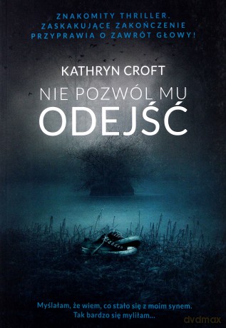 Nie pozwól mu odejść - Kathryn Croft [KSIĄŻKA]