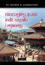 Niezwykły świat Indii, Nepalu i Mjanmy - Henryk M. Jagodziński [KSIĄŻKA]