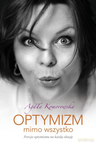 Optymizm mimo wszystko - Agata Komorowska [KSIĄŻKA]