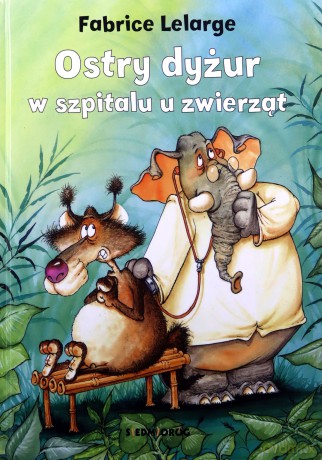 Ostry dyżur w szpitalu dla zwierząt - Fabrice Lefarge [KSIĄŻKA]