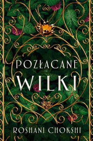 Pozłacane wilki - Chokshi Roshani [KSIĄŻKA]