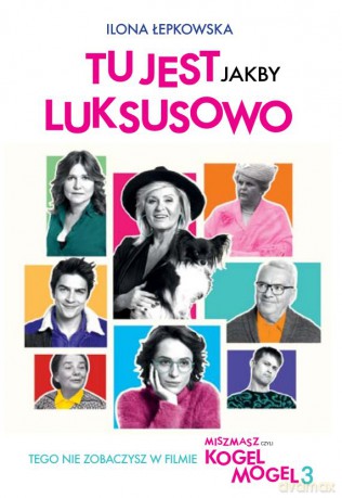 Tu jest jakby luksusowo czyli to, czego nie zobaczysz w filmie Kogel-Mogel 3 - Ilona Łepkowska [KSIĄŻKA]