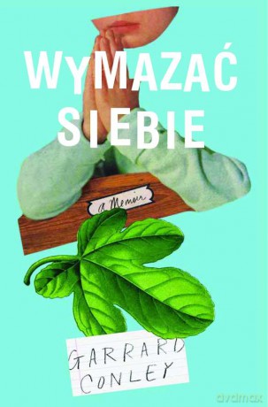 Wymazać siebie - Garrard Conley [KSIĄŻKA]