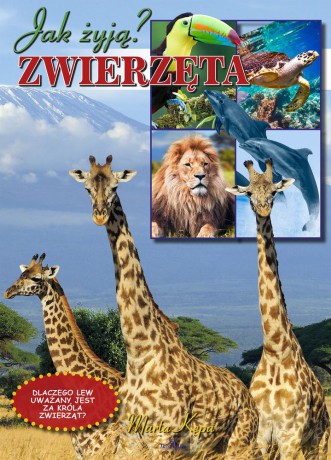 Zwierzęta. Jak żyją - Marta Kępa [KSIĄŻKA]