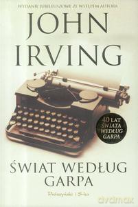 Świat według Garpa Wydanie jubileuszowe ze wstępem autora - John Irving [KSIĄŻKA]