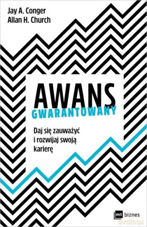 Awans gwarantowany. Daj się zauważyć i rozwijaj swoją karierę - Jay A. Conger, Allan H. Church [KSIĄŻKA]