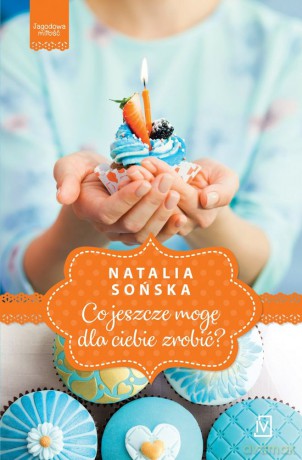 Co jeszcze mogę dla ciebie zrobić. Jagodowa miłość (Tom 2) - Natalia Sońska [KSIĄŻKA]