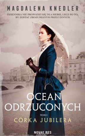 Córka jubilera. Ocean odrzuconych (Tom 1) - Magdalena Knedler [KSIĄŻKA]
