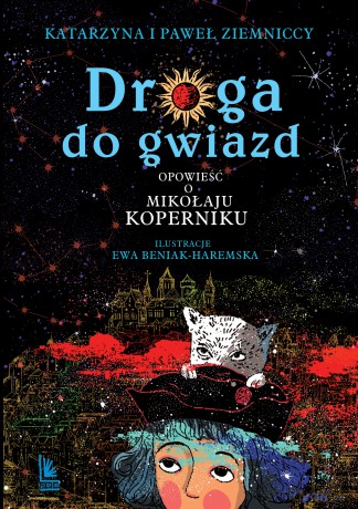 Droga do gwiazd. Opowieść o Mikołaju Koperniku - Katarzyna Ziemnicka, Paweł Ziemnicki [KSIĄŻKA]