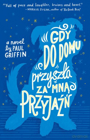 Gdy do domu przyszła za mną przyjaźń - Paul Griffin [KSIĄŻKA]