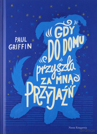Gdy do domu przyszła za mną przyjaźń - Paul Griffin [KSIĄŻKA]