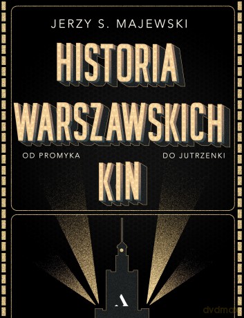 Historia warszawskich kin - Jerzy S. Majewski [KSIĄŻKA]