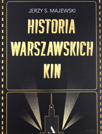Historia warszawskich kin - Jerzy S. Majewski [KSIĄŻKA]
