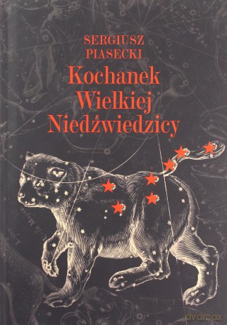 Kochanek wielkiej niedźwiedzicy - Sergiusz Piasecki [KSIĄŻKA]