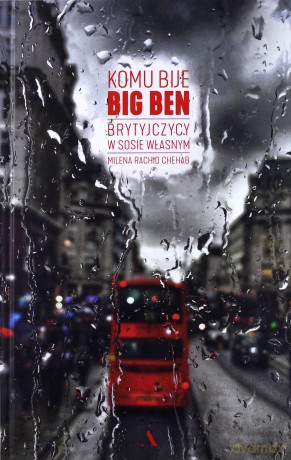 Komu bije Big Ben. Brytyjczycy w sosie własnym - Milena Rachid Chehab [KSIĄŻKA]