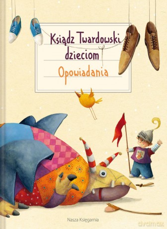 Ksiądz Twardowski dzieciom. Opowiadania - Twardowski Jan [KSIĄŻKA]