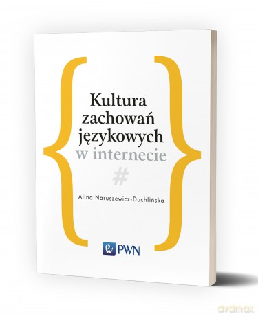 Kultura zachowań językowych w internecie - Alina Naruszewicz-Duchlińska [KSIĄŻKA]