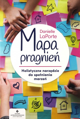 Mapa pragnień. Holistyczne narzędzie do spełniania marzeń - Danielle Laporte [KSIĄŻKA]