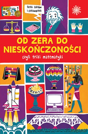 Od zera do nieskończoności czyli triki z matematyki - Mike Goldsmith, Andrew Pinder [KSIĄŻKA]