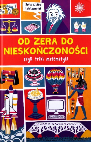 Od zera do nieskończoności czyli triki z matematyki - Mike Goldsmith, Andrew Pinder [KSIĄŻKA]