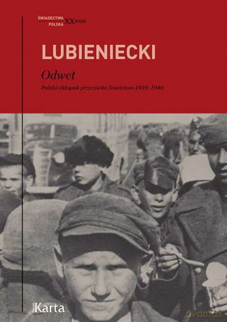 Odwet. Polski chłopak przeciwko Sowietom 1939-1946 - Zbigniew Lubieniecki [KSIĄŻKA]