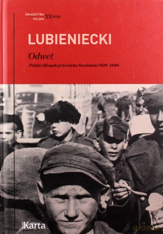 Odwet. Polski chłopak przeciwko Sowietom 1939-1946 - Zbigniew Lubieniecki [KSIĄŻKA]