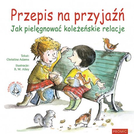 Przepis na przyjaźń. Jak pielęgnować koleżeńskie relacje - Christine Adams [KSIĄŻKA]