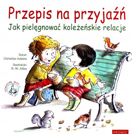 Przepis na przyjaźń. Jak pielęgnować koleżeńskie relacje - Christine Adams [KSIĄŻKA]