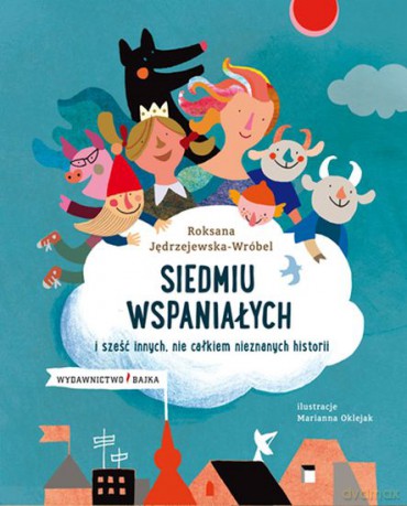 Siedmiu wspaniałych i sześć innych nie całkiem nieznanych historii - Roksana Jędrzejewska-Wróbel [KSIĄŻKA]