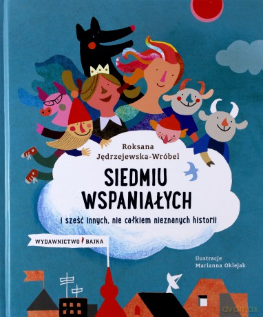 Siedmiu wspaniałych i sześć innych nie całkiem nieznanych historii - Roksana Jędrzejewska-Wróbel [KSIĄŻKA]