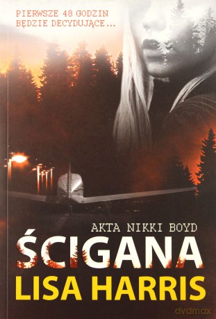 Ścigana. Akta Nikki Boyd - Lisa Harris [KSIĄŻKA]