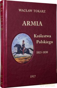 Armia Królestwa Polskiego 1815-1830 - Wacław Tokarz [KSIĄŻKA]
