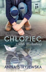 Chłopiec z ulicy Wschodniej - Anna Stryjewska [KSIĄŻKA]