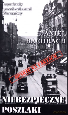 Niebezpieczne poszlaki Sensacyjne pamiętniki byłego aspiranta Urzędu Śledczego w Warszawie - Daniel Bachrach [KSIĄŻKA]