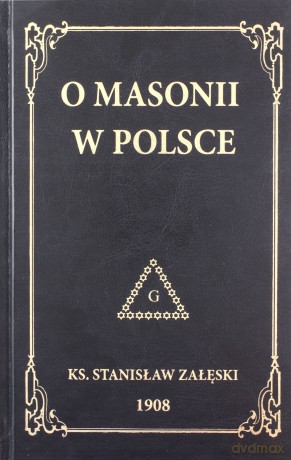 O masonii w Polsce - Stanisław Załęski [KSIĄŻKA]