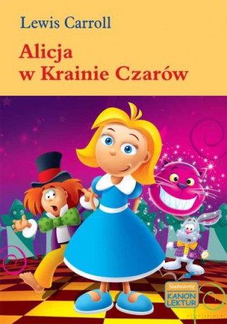 Alicja w Krainie Czarów - Lewis Carroll [KSIĄŻKA]