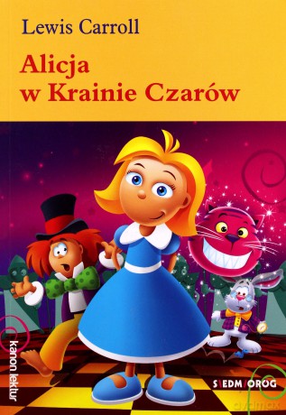 Alicja w Krainie Czarów - Lewis Carroll [KSIĄŻKA]