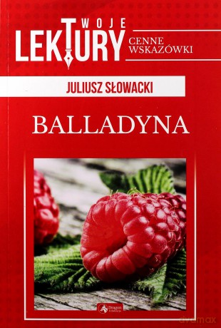 Balladyna. Twoje lektury - Juliusz Słowacki [KSIĄŻKA]