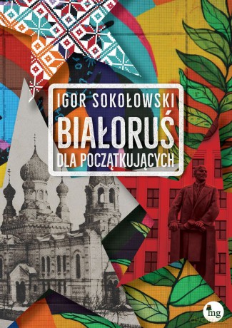 Białoruś dla początkujących - Igor Sokołowski [KSIĄŻKA]